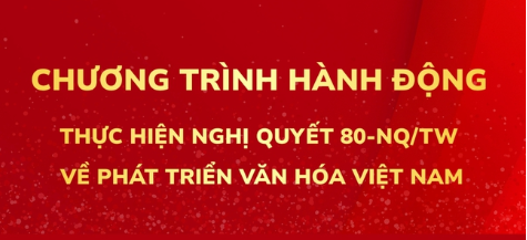 Tám nhóm nhiệm vụ trong Chương trình hành động thực hiện Nghị quyết 80-NQ/TW về phát triển văn hóa Việt Nam