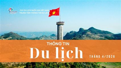 Thông tin du lịch nổi bật tháng 4/2026: Du lịch Việt Nam duy trì đà tăng trưởng mạnh 4 tháng đầu năm